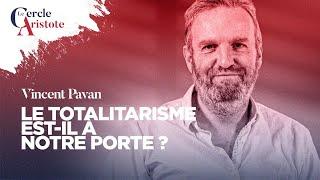 Le totalitarisme arrive I Vincent Pavan