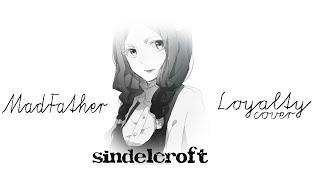 【Mad Father】 Loyalty Cover【SindelCroft】