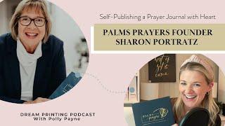 Self-Publishing a Prayer Journal with Heart // PALMS Prayers Founder Sharon Potratz