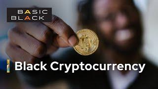 Basic Black | Black Cryptocurrency: Can it create generational wealth for people of color?