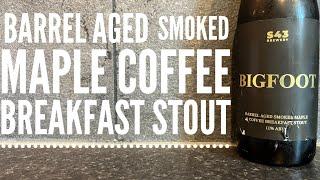 S43 Brewery BigFoot Barrel Aged Smoked Maple & Coffee Breakfast Stout | British Craft Beer Review