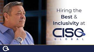Hiring the Best & Inclusivity at CISO Global