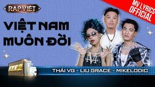 Việt Nam Muôn Đời - Thái VG x Liu Grace x Mikelodic | Rap Việt 2023 [MV Lyrics]