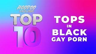 Top 10 | Ep. 3 | Tops in Black Gay Porn