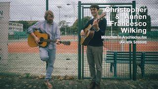 Christopher Annen & Francesco Wilking - Menschen in Arschlochautos (Akustik Session)