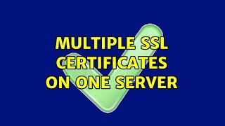 Multiple SSL certificates on one server