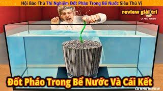 Hội báo thủ thí nghiệm đốt pháo trong bể nước và cái kết siêu thú vị || Review Giải Trí Cuộc Sống