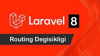 Laravel 8 - Routing Yapısında Değişiklik