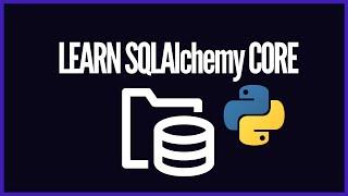 SQLAlchemy 2.0 Core Crash Course - Use Python for Seamless Interaction with Relational Databases