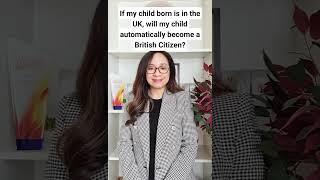 Is my child automatically a British Citizen if they are born in the UK?