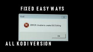 Error Unable to Create GUI Exiting Kodi all Version, 6 Easy Ways, Fixed [New]