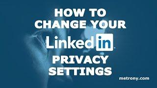 How to Set LinkedIn Privacy Settings