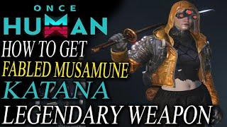 Once Human The Fabled Masamune Katana - How to Get