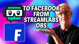 How to stream to FACEBOOK from STREAMLABS obs: the most basic way for beginners