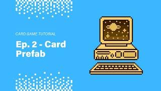 Tutorial - Deckbuilding Card Game in Unity | Ep. 2 - Card Prefab