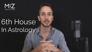 6th House in Astrology - Meaning Explained