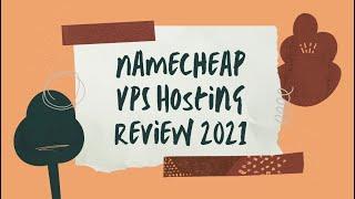 Namecheap VPS Hosting Review 2021