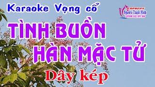 Karaoke vọng cổ TÌNH BUỒN HÀN MẶC TỬ - DÂY KÉP [Thơ: Nguyễn Thấm - Lời vọng cổ: Nguyễn Thành Triều]