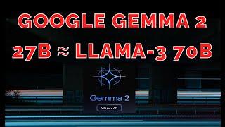 Google Gemma 2  27B and 9B LLM 27B close to LLAMA-3 70B Open Access Lightweight