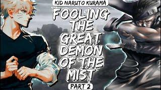 What If Kid Naruto Befriended Kurama || Fooling The Great Demon Of The Mist || Part 2