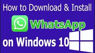 How to Download and Install WhatsApp on Windows 10