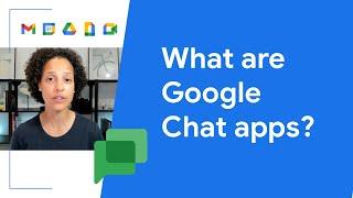 What are Google Chat apps?