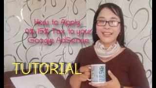 How to Apply 0%-15%  Tax to Google AdSense TUTORIAL