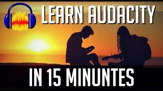 LEARN AUDACITY IN 15 MINUTES - Audio Recording & Editing for Beginners