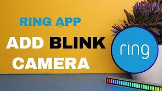 How to Add a Blink Camera to the Ring App: A Step-by-Step Guide - 2024