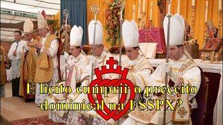 É lícito cumprir o preceito de domingo na missa da FSSPX?