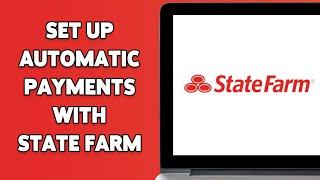 How To Set Up Automatic Payments With State Farm 2024 | Simplify State Farm Payments