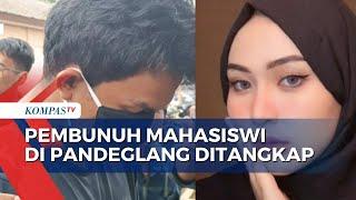 Pembunuhan Mahasiswi di Pandeglang, Pelaku: Sakit Hati Dia Selingkuh!