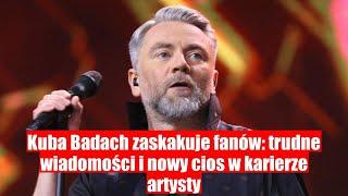 Kuba Badach zaskakuje fanów: fatalne wieści i kolejny cios dla artysty