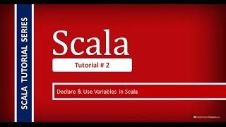 How to Declare & Use Variables in Scala # Tutorial - 2