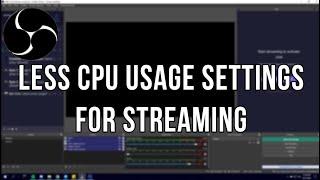 LESS CPU USAGE SETTINGS FOR STREAMING | OBS STUDIO & OBS.LIVE