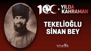 TEKELİOĞLU SİNAN BEY | 100. YILDA 100 KAHRAMAN