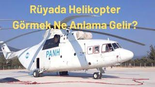 Rüyada Helikopter Görmek Ne Anlama Gelir?