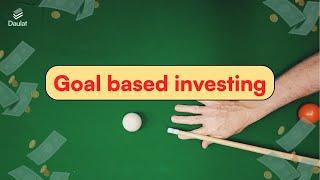 Goal based Investing : What Is It and How To Do It ?