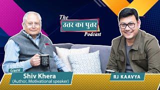 Shiv Khera | Uttar Ka Puttar Podcast With RJ Kaavya