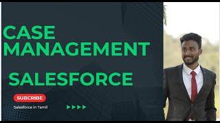 3 Case management in Salesforce | Basic Introduction to Support Processes | Tamil