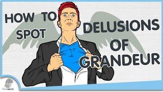 How to Spot Delusions of Grandeur