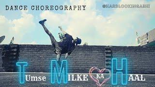 Tumse Milke Dil Ka Hai Jo Haal Dance Choreography | mr.antidote fdc