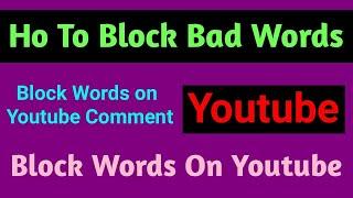 How to Block Words on Youtube Comments | Blacklist Inappropriate Words