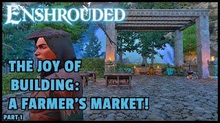 Enshrouded | The Joy of Building: The Farmer's Market!