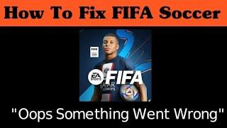 How To Fix FIFA Soccer Oops Something Went Wrong Please Try Again Later Error _New Update _ 2023