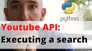 Youtube API: How to Execute a Search - Python