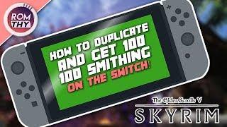 SKYRIM (SWITCH EDITION) | HOW TO DUPLICATE ANYTHING AND GET 100 IN SMITHING (WORKS 2017-2018)