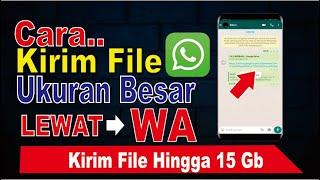 Cara Mengirim File Besar Lewat Whatsapp |Bisa Kirim File Hingga 15 Gb