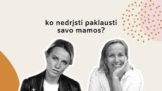 SULTYS: Ko nedrįsti paklausti savo mamos?