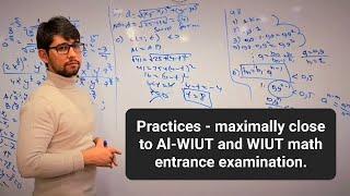 Practices - maximally close to Al-WIUT and WIUT math entrance examination.